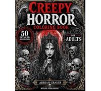 Creepy Horror Coloring Book: 50 Dark & Scary Halloween Pages, Creepy Creatures, Gothic Art, Haunted Nightmares & Stress Relief Coloring Book