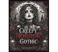 Creepy Horror Gothic Coloring Book for Adults: Dark Beauty, Spooky Girls, Haunted Souls & Gothic Art Designs for Stress Relief and Relaxation