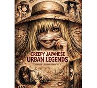 CREEPY JAPANESE URBAN LEGENDS: A HORROR COLORING BOOK Vol.2 (Creepy Japan Coloring Book Series)