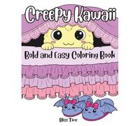 Creepy Kawaii Bold and Easy Coloring Book: Featuring Chibi Goth Kawaii and Spooky Cutie Creatures for Adults and Teens