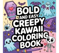 Creepy Kawaii: Bold and Easy Coloring Book For Kids and Adults: Cute and Spooky Simple and Big Designs For Kids, Teens and Adults