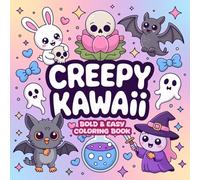Creepy Kawaii Bold & Easy Coloring Book: Simple and Big Designs for Relaxation Featuring Spooky-Cute Characters, Creepy Treats, and Adorable Haunts for adults and teens