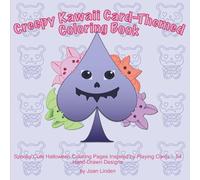 Creepy Kawaii Card-Themed Coloring Book: Spooky Cute Halloween Coloring Pages Inspired by Playing Cards - 54 Hand-Drawn Designs