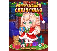 Creepy Kawaii Christmas Coloring Book: Pastel Goth Cute and Creepy Holiday Coloring Pages for Adults (Pastel Goth Coloring Series)
