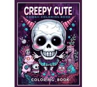 Creepy Kawaii Coloring Book: A Spooky Cute Collection of Chibi Witches, Haunted Plushies & Pastel Goth Adorable Monsters for Alternative Teens and Adults