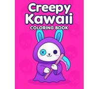 Creepy Kawaii Coloring Book Cute Spooky Characters for Relaxing Creative Fun: Cute and Easy Designs Featuring Sweet Spooky Characters, Perfect for Relaxation, Fun Learning, and Screen-Free Activity