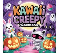 Creepy Kawaii Coloring Book for Adults and Teens: 50 Cute Spooky Coloring Pages with Pastel Goth, Chibi Monsters, Haunted Sweets, and Halloween ... and Fun (Kawaii Halloween Collection)