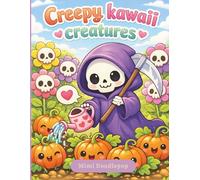 CREEPY Kawaii Creatures: Coloring Book for Adults and Teens Featuring Goth Kawaii and Spooky Cute Creatures Large Print.