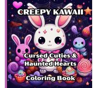 Creepy kawaii cursed cuties & Haunted Hearts: A Spooky-Cute Coloring Book Full of Adorable Ghosts, Ghouls, and Giggling Nightmares