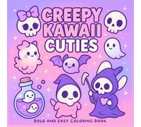 Creepy Kawaii Cuties: Bold and Easy Coloring Book for Adults and Teens: A Cute and Spooky Pastel Goth Coloring Adventure with 50 Adorably Creepy Pages for Relaxation and Fun (Bold & Easy)