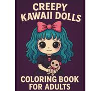 Creepy Kawaii Dolls Coloring Book for Adults: 75 Single-Sided Cute Yet Creepy Doll Illustrations with Gothic Kawaii Girls, Haunted Toys & Adorably ... and Creativity (Creepy Kawaii Collection)
