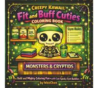Creepy Kawaii - Fit and Buff Cuties: Bold and Mighty Coloring Fun · with Cute Spooky Gym Buddies