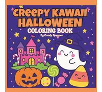 CREEPY KAWAII HALLOWEEN COLORING BOOK: A Cute and Spooky Coloring Adventure for Kids Ages 4-8 | 40 Sweet and Silly Halloween Scenes to Color and Enjoy ... Yourself to Hours of Kawaii Coloring Fun!