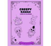 Creepy Kawaii - Livre de coloriage: Illustrations mignonnes, goth cute et délicieusement creepy - Pour adolescents et adultes