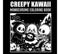 Creepy Kawaii Monochrome: Coloring Book for Adults and Teens: Spooky Sweet Adventures, Adorable Skeletons, Ghosts