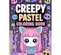 Creepy Kawaii Pastel Goth Coloring Book: Cute, Creepy, and Colorful Fun for Everyone!