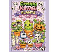Creepy Kawaii Plants Coloring Book: Spooky-Cute Carnivorous Plants, Mushrooms, and Succulents - Fun and Relaxing Coloring Pages for Teens & Adults
