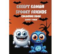 Creepy Kawaii Spooky Friends Coloring Book: Cute Monsters, Ghosts & Spooky Creatures for Kids, Teens & Adults | 50 Easy and Relaxing Halloween-Inspired Designs for Stress Relief, Creativity & Fun