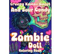 Creepy Kawaii Sweet And Sour Candy Zombie Doll Coloring Book: Bold Lines Cute Pastel Goth Horror Dessert Nightmare For Adults Relaxation