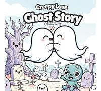 Creepy Love: Ghosth Story. Coloring Book: 40 Pages of Cute Ghosts & Haunted Halloween Scenes | Easy Designs for All Ages