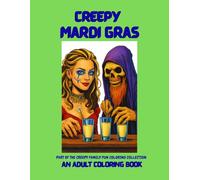 Creepy Mardi Gras: An adult coloring book (CREEPY FAMILY FUN COLORING COLLECTION)