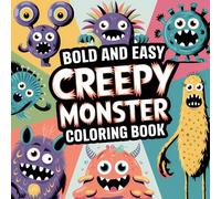 Creepy Monster: Bold and Easy Spooky Critters, Imaginative Fun, and Creative Designs Coloring Book For Kids