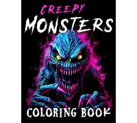 Creepy Monsters: A Horror Coloring Book for Adults: 50 Scary and Creepy Monster Coloring Pages for Horror Lovers (Creepy Coloring: Horror Coloring Books for Adults)