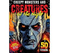 Creepy Monsters and Creatures of the Night: A Dark Fantasy Adult & Teen Coloring Book, 50 Intricate Horror Illustrations of Gothic Vampires, Zombies, Skulls with Fascinating Myths & Pop-Culture Facts