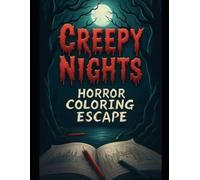 Creepy Nights: Horror Coloring Escape: Relax, Unwind, and Face Your Darkest Fears with Every Page