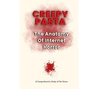 Creepy Pasta: The Anatomy of Internet Horror