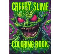 Creepy Slime Coloring Book: Strange Slime Creatures Dripping Colouring