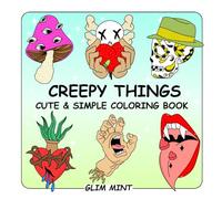 Creepy Things Cute & Simple Coloring Book: for Adults and Teens Featuring Bold & Easy Designs. Cozy and Large Print Illustrations with thick and Clean lines