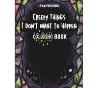 Creepy Things I Don't Want To Happen Coloring Book