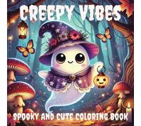 Creepy Vibes:: Spooky and Cute Coloring Book with 50 Unique Illustrations - A fun Mix of Eerie and Adorable Designs to Color.for Teenagers and Adults.