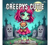 Creepys Cutie: Featuring 32 Goth Kawaii and Spooky Illustration, Coloring Book for Adults and Teens Creators - All Kinds and Many More (Cute and Easy Coloring)