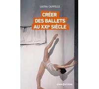 Créer des ballets au XXIe siècle: Enquête sur les nouveaux classiques, de l'Opéra de Paris au Bolchoï