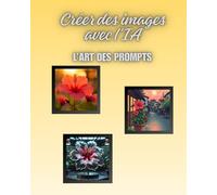 Créer des images avec l'IA: l'art des prompts