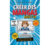 Créer des Mangas avec l’IA: Le guide complet pour créer des mangas prêts à être publiés