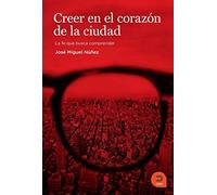 Creer en el corazón de la ciudad: La fe que busca comprender (Expresar religioso)