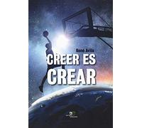 Creer es crear (Edificar Universos)