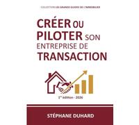 Créer ou piloter son entreprise de transaction (Les grands guides de l'immobilier)