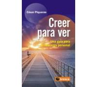 creer para ver: una guia para el liderazgo personal