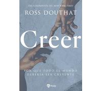 Creer: Por qué todo el mundo debería ser creyente (Religión. Fuera de Colección)