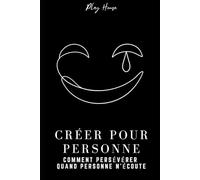 Créer pour personne - Comment persévérer quand personne n’écoute: Guide de production musicale pour développer des habitudes, finir ses morceaux et faire carrière de producteur