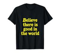 Creer Que Hay Bien en el Mundo inspiradora bondad Camiseta