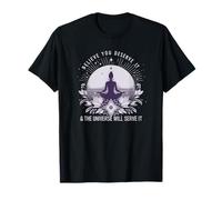 Creer que mereces Universo le servirá Manifestación Camiseta
