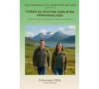 Créer sa routine bien-être personnalisée: Construire son programme vitalité sur 30 jours.