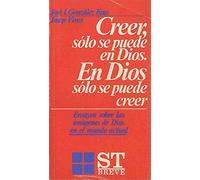 Creer, sólo se puede en Dios: En Dios sólo se puede creer