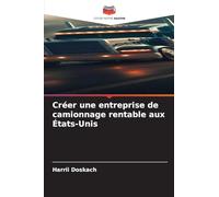 Créer une entreprise de camionnage rentable aux États-Unis