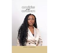 CRÉÉS POUR CRÉER: Découvrez le pourquoi de votre existence